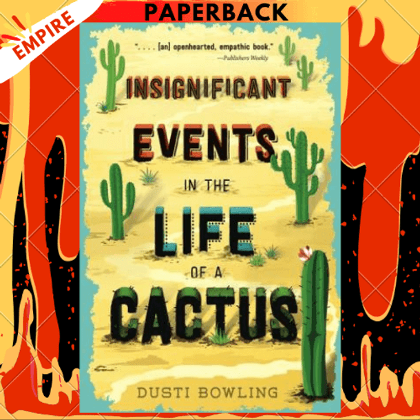 Insignificant Events in the Life of a Cactus (Life of a Cactus Series #1) by Dusti Bowling