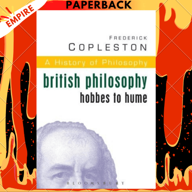 History of Philosophy Volume 5: British Philosophy: Hobbes to Hume by Frederick Copleston
