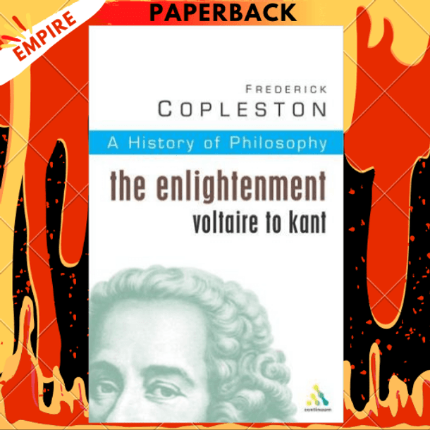 History of Philosophy Volume 6: Enlightenment: Voltaire to Kant by Frederick Copleston