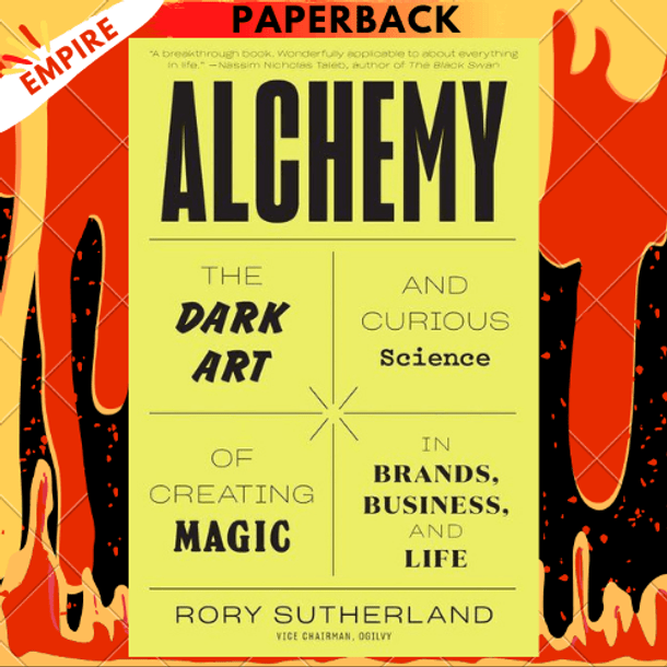 Alchemy: The Dark Art and Curious Science of Creating Magic in Brands, Business, and Life by Rory Sutherland