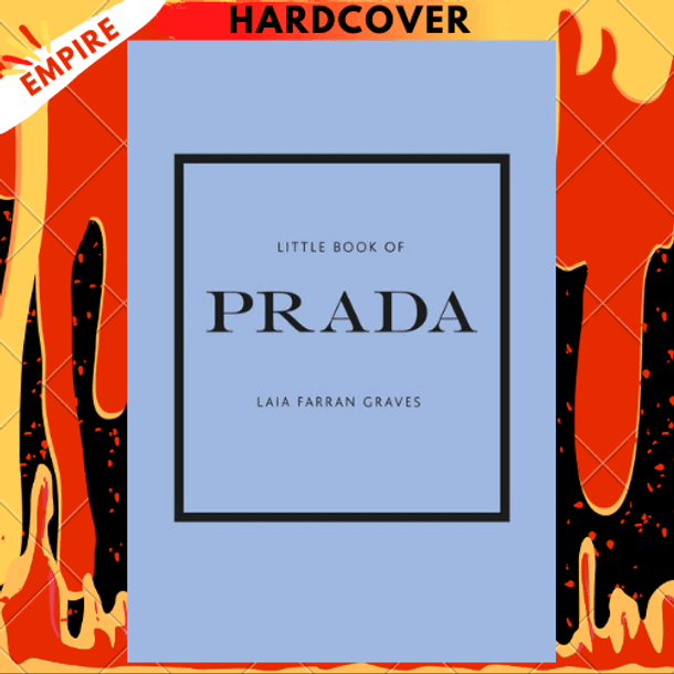 Little Book of Prada: The Story of the Iconic Fashion House (Little Books  of Fashion)