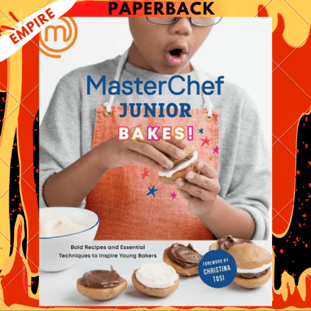 to　Inspire　Junior　Young　Bakes!:　by　Bold　Essential　Junior　and　Bakers　MasterChef　MasterChef　Recipes　Techniques