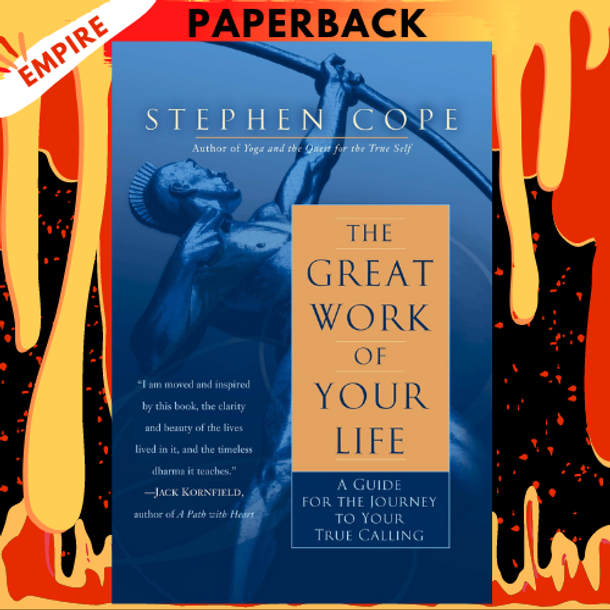 The Great Work of Your Life: A Guide for the Journey to Your True Calling by Stephen Cope