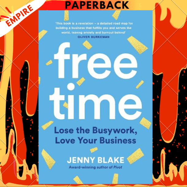 Free Time: Lose the Busywork, Love Your Business by Jenny Blake