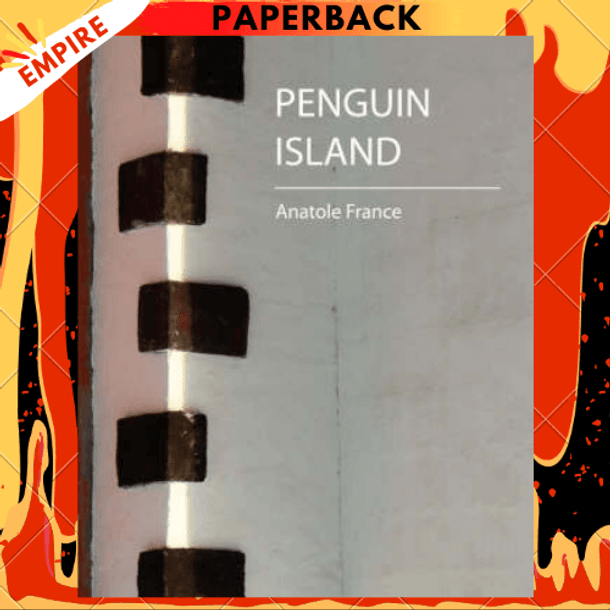 Penguin Island - Anatole France by Anatole France