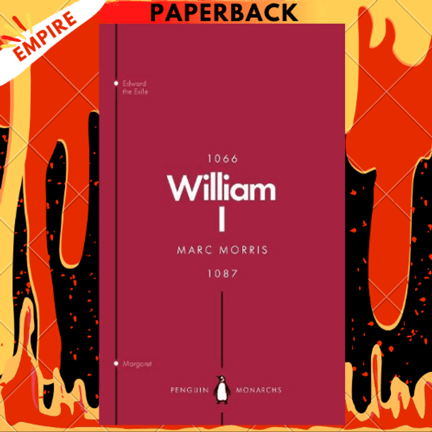 William I (Penguin Monarchs): England's Conqueror by Marc Morris
