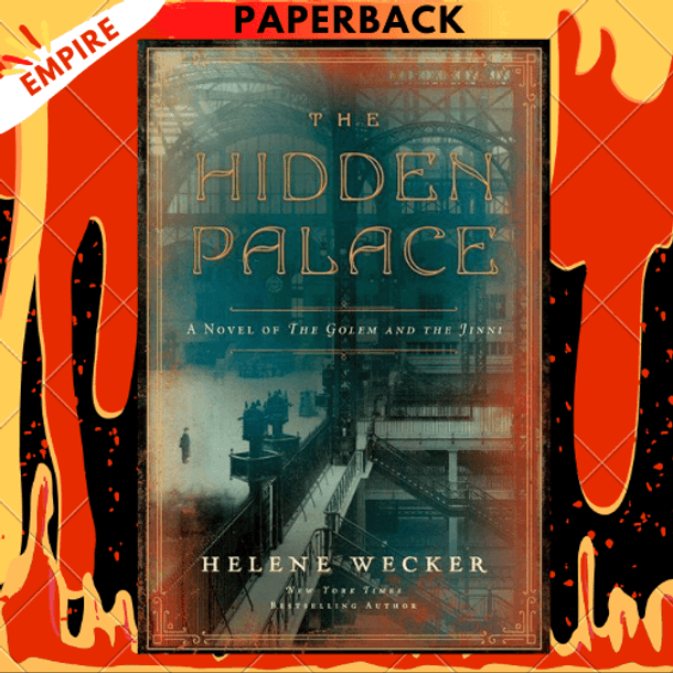 The Hidden Palace: A Novel of the Golem and the Jinni by Helene Wecker