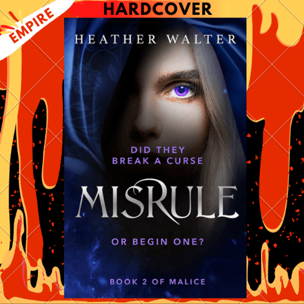 Misrule: Book Two of the Malice Duology by Heather Walter
