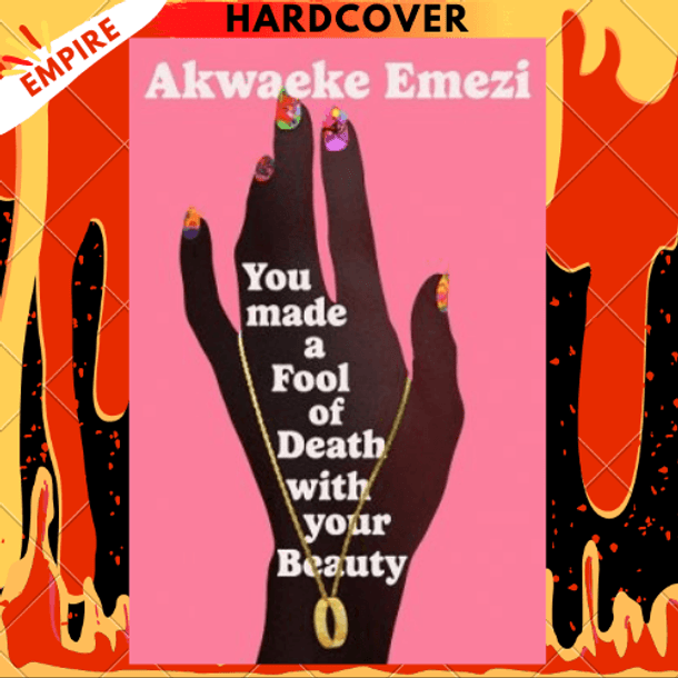 You Made a Fool of Death with Your Beauty: 2022's Hottest Romance by Akwaeke Emezi