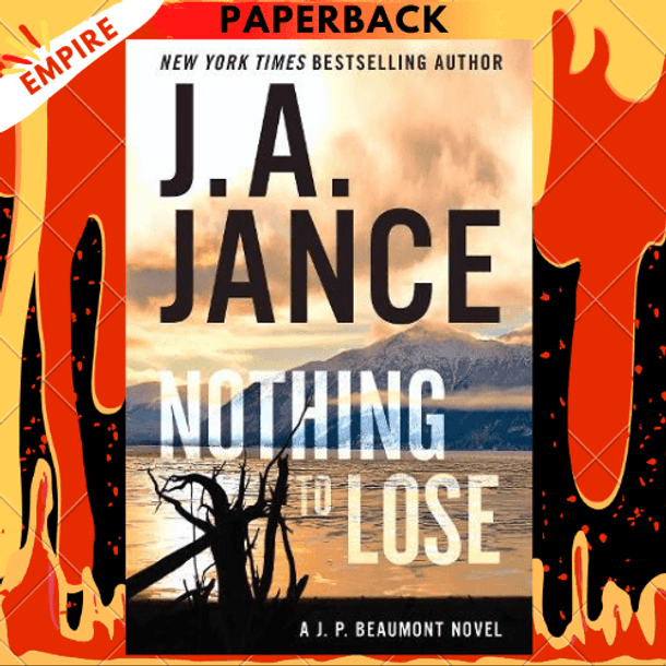 Nothing to Lose (J. P. Beaumont Series #25) by J. A. Jance
