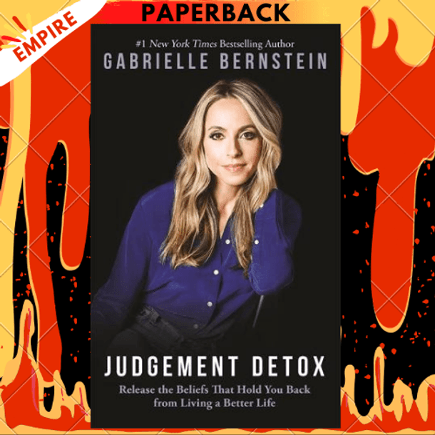 Judgment Detox: Release the Beliefs That Hold You Back from Living A Better Life by Gabrielle Bernstein