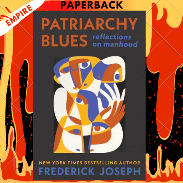 Patriarchy Blues: Reflections on Manhood by Frederick Joseph