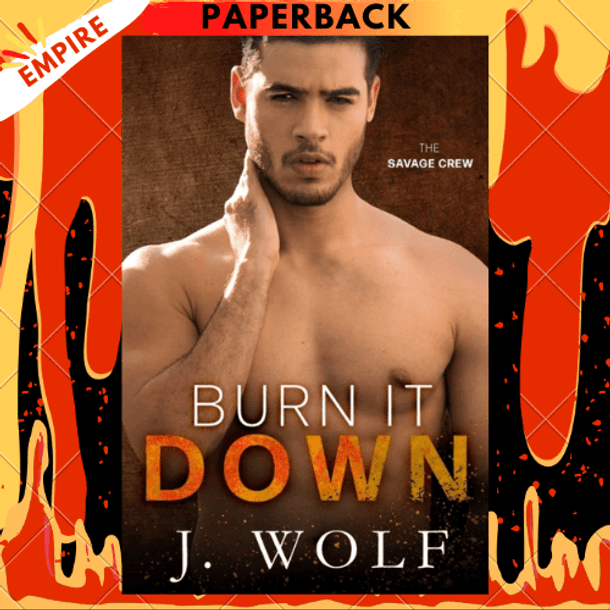 Burn it Down: A High School Enemies-to-lovers Romance: 3 by J Wolf, Julia Wolf