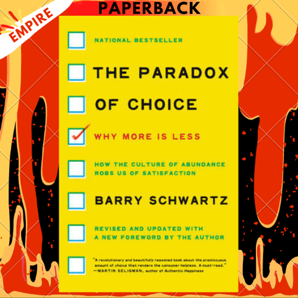 The Paradox of Choice: Why More Is Less (Revised Edition) by Barry Schwartz