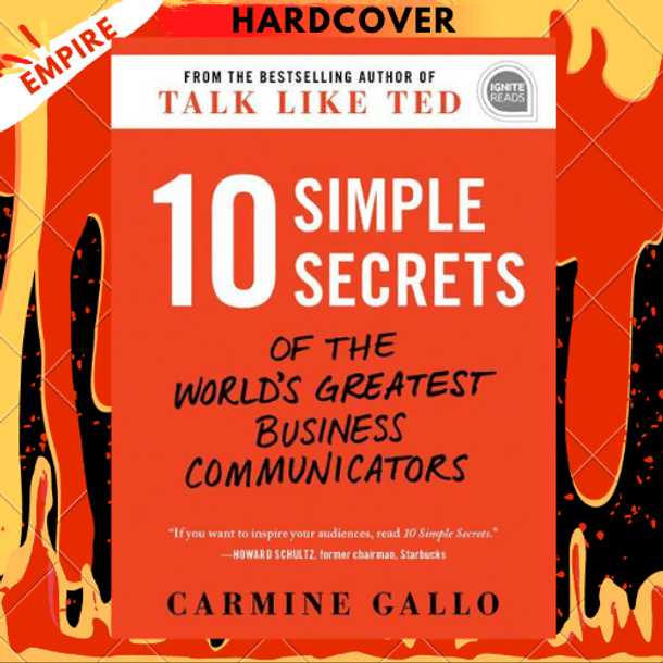 10 Simple Secrets of the World's Greatest Business Communicators by Carmine Gallo