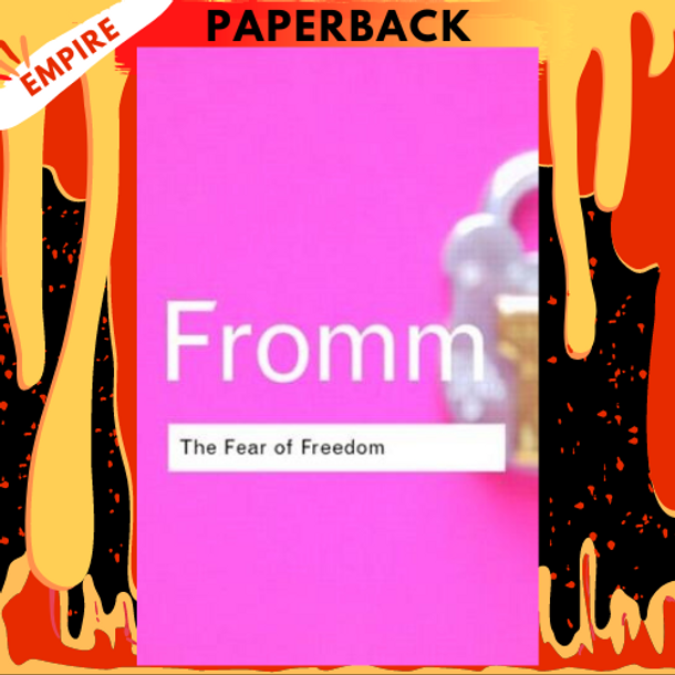 The Fear of Freedom by Erich Fromm