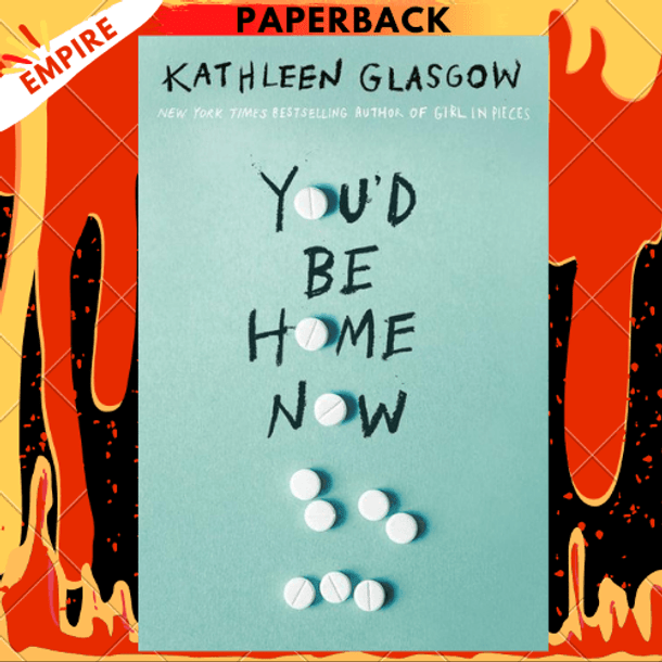 You'd Be Home Now by Kathleen Glasgow