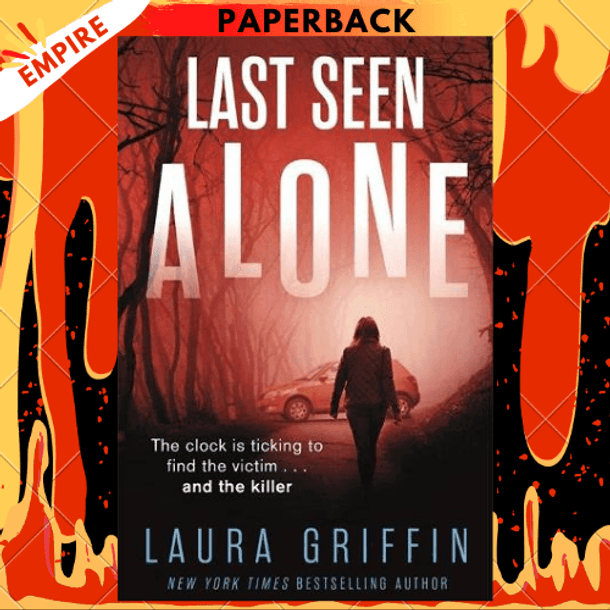Last Seen Alone: The heartpounding new thriller you won't be able to put down! by Laura Griffin