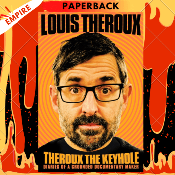 Theroux The Keyhole: Diaries of a grounded documentary maker by Louis Theroux