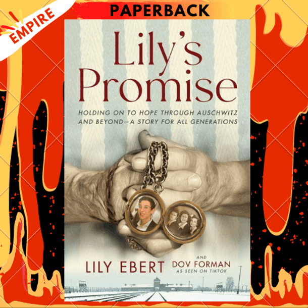 Lily's Promise: Holding On to Hope Through Auschwitz and Beyond - A Story for All Generations by Lily Ebert, Dov Forman