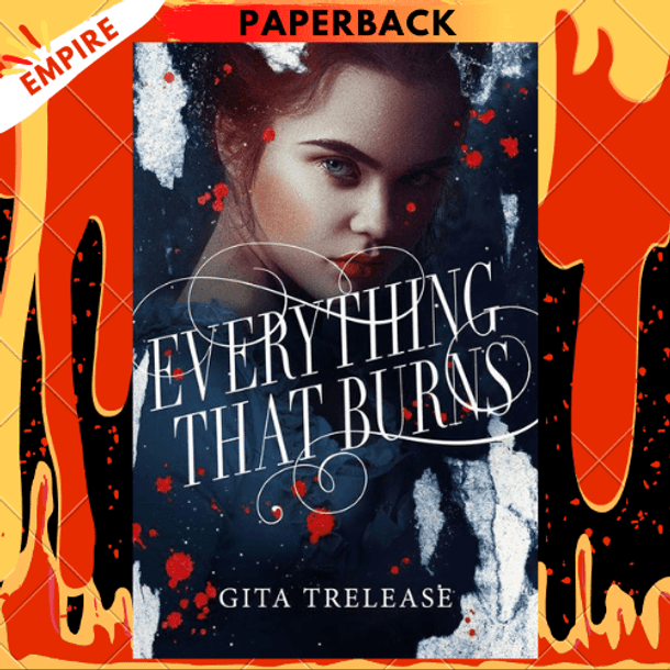 Everything That Burns by Gita Trelease