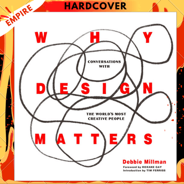 Why Design Matters : Conversations with the World's Most Creative People by Debbie Millman