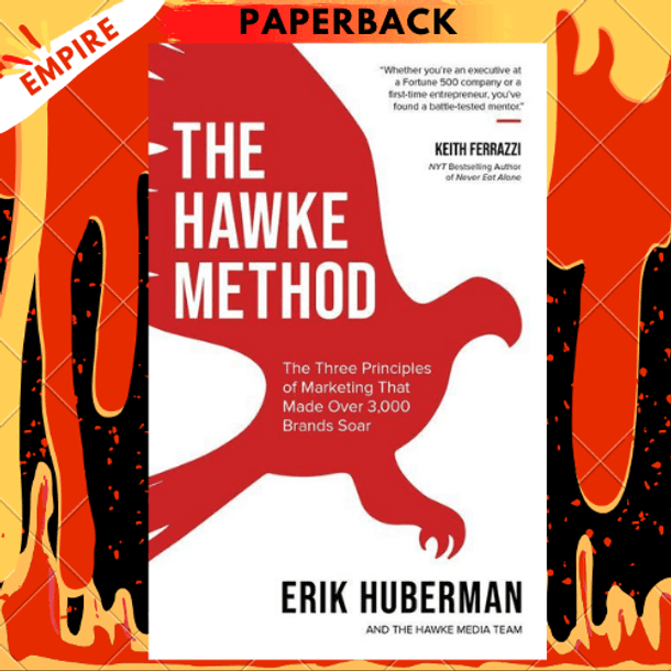 The Hawke Method: The Three Principles of Marketing that Made Over 3,000 Brands Soar by Erik Huberman
