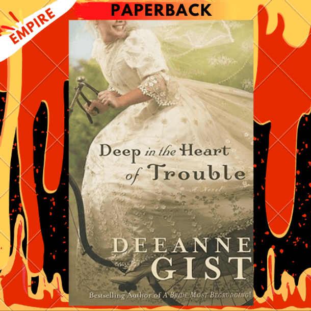 Deep in the Heart of Trouble by Deeanne Gist
