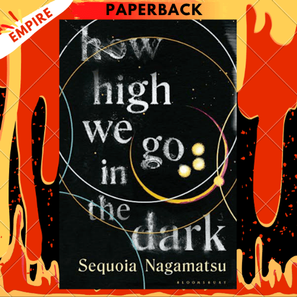 How High We Go in the Dark by Nagamatsu Sequoia Nagamatsu