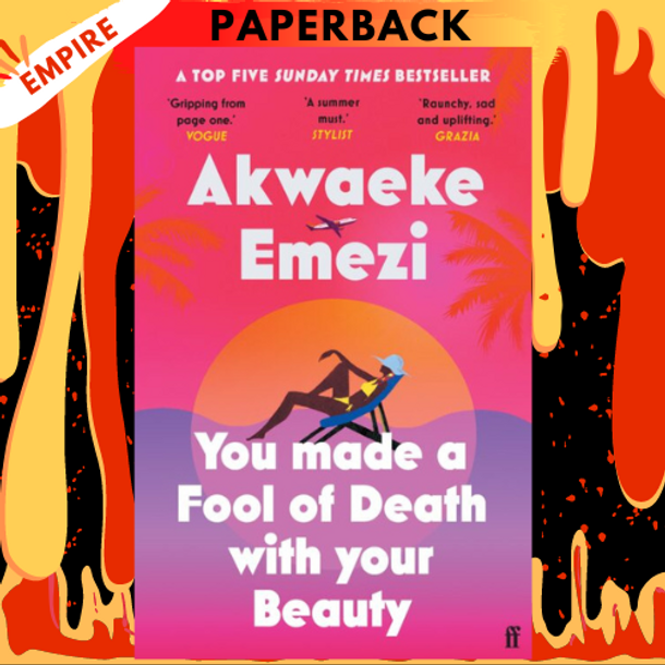 You Made a Fool of Death with Your Beauty: A Novel by Akwaeke Emezi