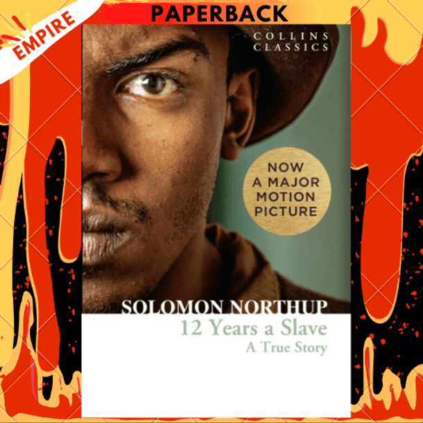 Twelve Years a Slave : A True Story by Solomon Northup