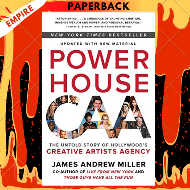 Powerhouse : The Untold Story of Hollywood's Creative Artists Agency by James Andrew Miller