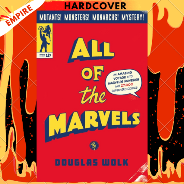 All of the Marvels : An Amazing Voyage into Marvel's Universe and 27,000 Superhero Comics by Douglas Wolk All of the Marvels : An Amazing Voyage into Marvel's Universe and 27,000 Superhero Comics by Douglas Wolk