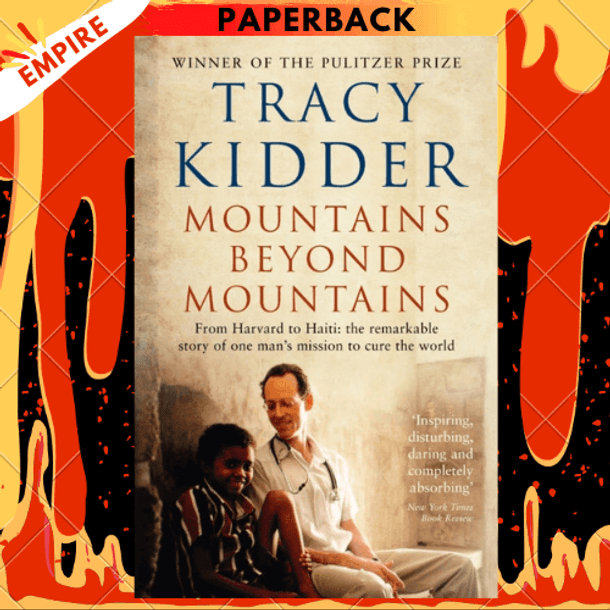 Mountains Beyond Mountains : One doctor's quest to heal the world by Tracy Kidder