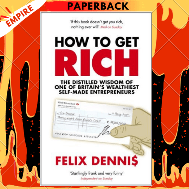 How to Get Rich by Felix Dennis