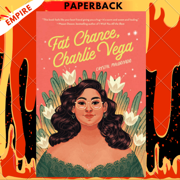 Fat Chance, Charlie Vega by Crystal Maldonado Fat Chance, Charlie Vega by Crystal Maldonado