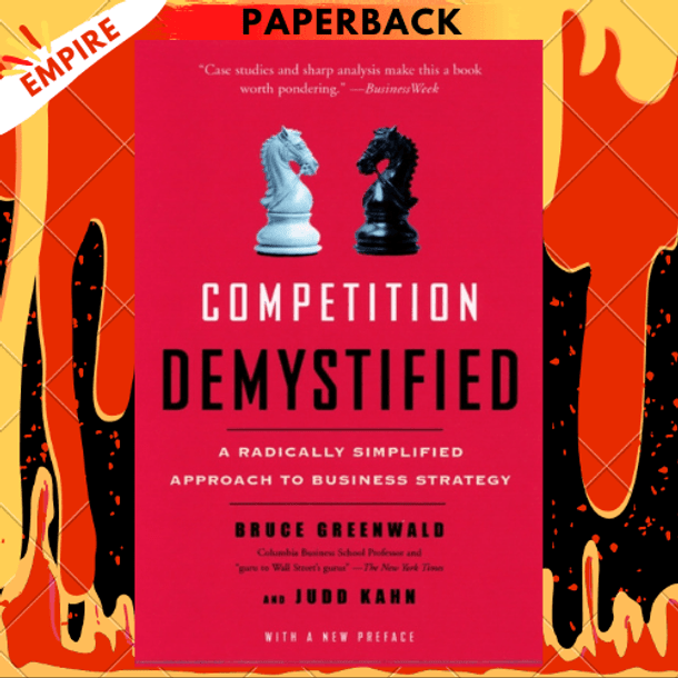 Simplified　Radically　Bruce　by　to　Business　Strategy　Approach　Competition　A　Demystified　Greenwald