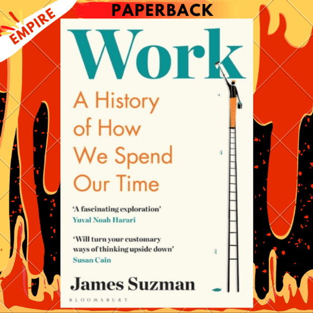Work : A History of How We Spend Our Time by James Suzman