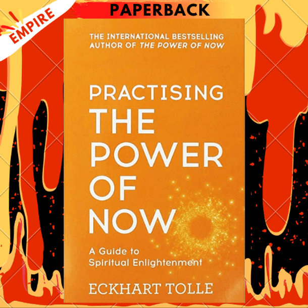 Practising The Power Of Now : Meditations, Exercises and Core Teachings from The Power of Now by Eckhart Tolle