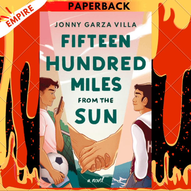 Fifteen Hundred Miles from the Sun : A Novel by Jonny Garza Villa