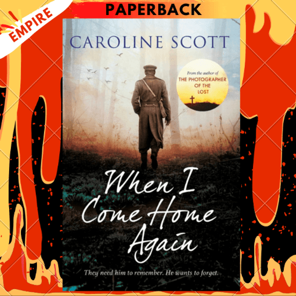 When I Come Home Again : 'A page-turning literary gem' THE TIMES, BEST BOOKS OF 2020 by Caroline Scott