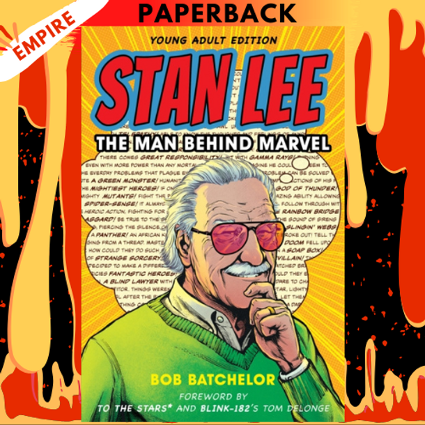 Stan Lee: The Man behind Marvel by Bob Batchelor