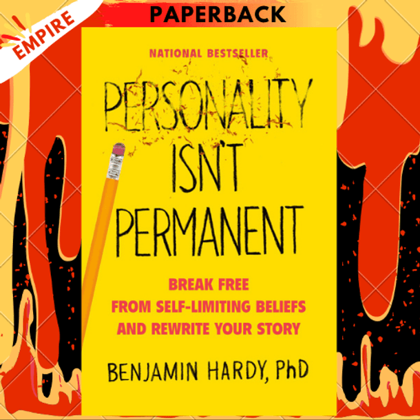 Personality Isn't Permanent : Break Free from Self-Limiting Beliefs and Rewrite Your Story by Benjamin Jr. Hardy