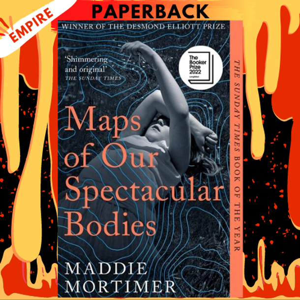 Maps of Our Spectacular Bodies by Maddie Mortimer