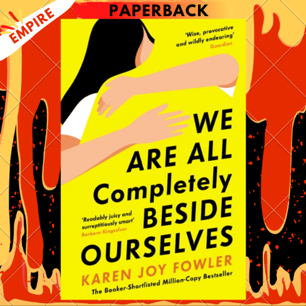 We Are All Completely Beside Ourselves : Shortlisted for the Booker Prize by Karen Joy Fowler