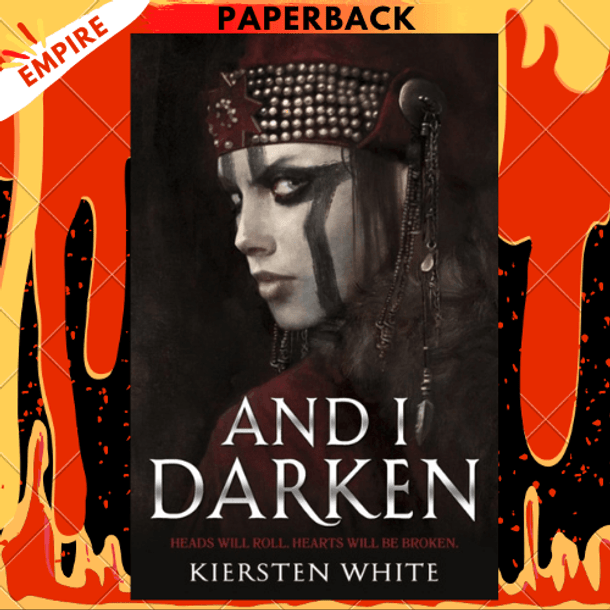 And I Darken (The Conqueror's Saga #1) by Kiersten White