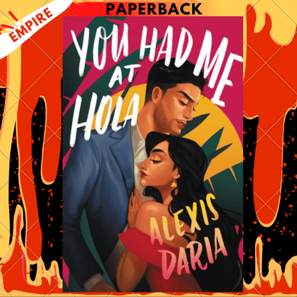You Had Me at Hola: A Novel by Alexis Daria