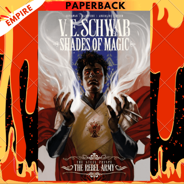 Shades of Magic: The Steel Prince: The Rebel Army : 3 by V E Schwab