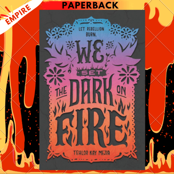 We Set the Dark on Fire by Tehlor Kay Mejia