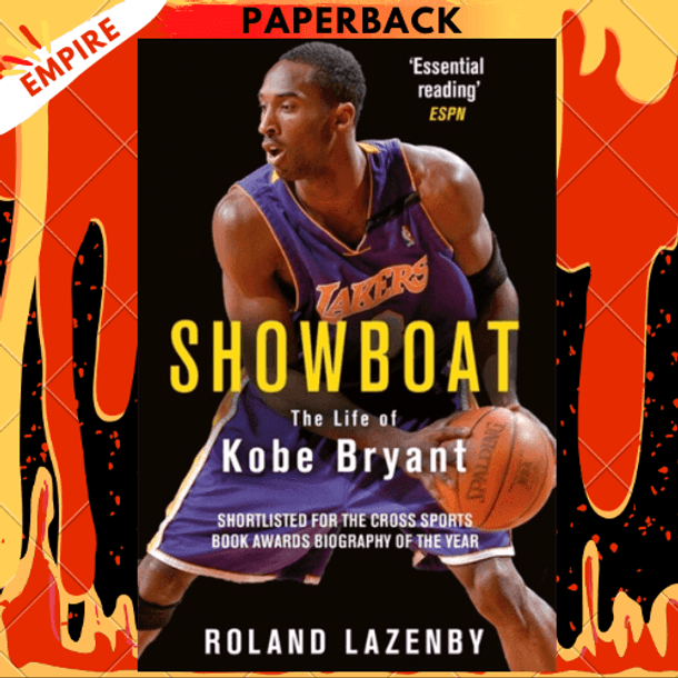 Showboat : The Life of Kobe Bryant by Roland Lazenby